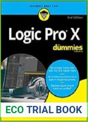 Logic Pro X For Dummies (For Dummies (Computer/Tech)) 2nd Edition