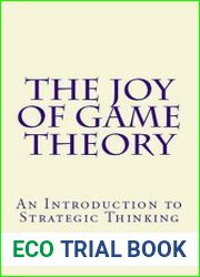 The Joy of Game Theory An Introduction to Strategic Thinking