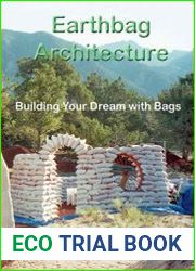 Earthbag Architecture Building Your Dream with Bags