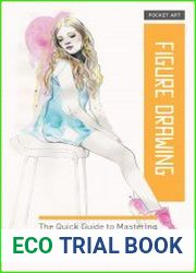 Pocket Art Figure Drawing The quick guide to mastering technique and style