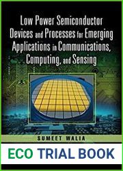 Low Power Semiconductor Devices and Processes for Emerging Applications in Communications, Computing, and Sensing