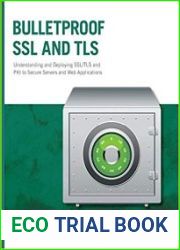 Bulletproof SSL and TLS Understanding and Deploying SSL/TLS and PKI to Secure Servers and Web Applications