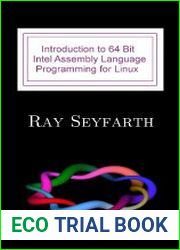 Introduction to 64 Bit Intel Assembly Language Programming for Linux (+code)