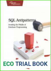 SQL Antipatterns Avoiding the Pitfalls of Database Programming