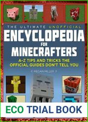 The Ultimate Unofficial Encyclopedia for Minecrafters An A - Z Book of Tips and Tricks the Official Guides Don|t Teach You