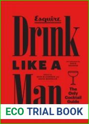 Drink Like a Man The Only Cocktail Guide Anyone Really Needs
