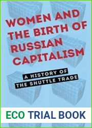Women and the Birth of Russian Capitalism A History of the Shuttle Trade