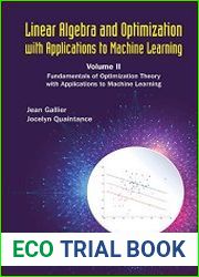 Linear Algebra And Optimization With Applications To Machine Learning - Volume II Fundamentals of Optimization Theory with Applications to Machine Learning