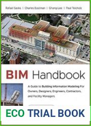 BIM Handbook A Guide to Building Information Modeling for Owners, Designers, Engineers, Contractors, and Facility Managers, 3d edition