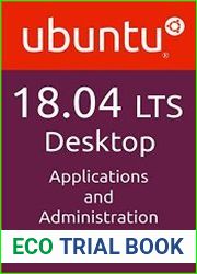 Ubuntu 18.04 LTS Desktop Applications and Administration