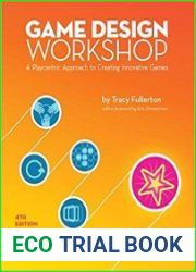 Game Design Workshop A Playcentric Approach to Creating Innovative Games, 4th Edition