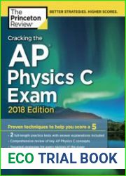 Cracking the AP Physics C Exam, 2018 Edition Proven Techniques to Help You Score a 5