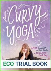 Curvy Yoga Love Yourself & Your Body a Little More Each Day