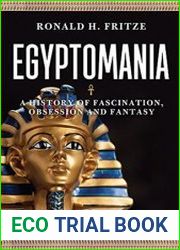 Egyptomania A History of Fascination, Obsession and Fantasy