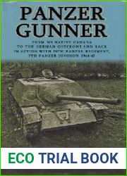 Panzer Gunner From My Native Canada to the German Ostfront and Back. In Action with 25th Panzer Regiment, 7th Panzer Division 1944-45