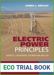 Electric Power Principles Sources, Conversion, Distribution and Use