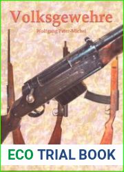 Volksgewehre Die Langwaffen des Deutschen Volkssturms