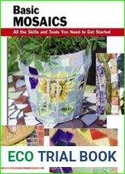 Basic Mosaics All the Skills and Tools You Need to Get Started