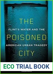 The Poisoned City Flint|s Water and the American Urban Tragedy