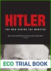 Hitler The Man Behind the Monster