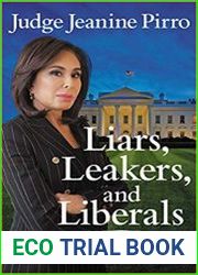 Liars, Leakers, and Liberals The Case Against the Anti-Trump Conspiracy