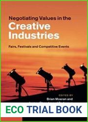 Negotiating Values in the Creative Industries Fairs, Festivals and Competitive Events