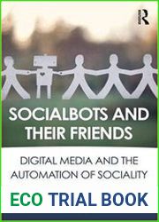 Socialbots and Their Friends Digital Media and the Automation of Sociality
