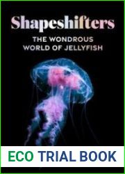Shapeshifters The Wondrous World of Jellyfish