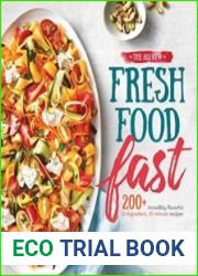The All-New Fresh Food Fast 200+ Incredibly Flavorful 5-Ingredient 15-Minute Recipes