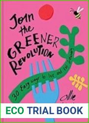 Join the Greener Revolution 30 easy ways to live and eat sustainably