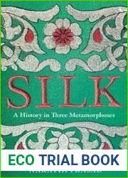 Silk A History in Three Metamorphoses