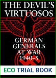 The Devil|s Virtuosos German Generals at War, 1940-5
