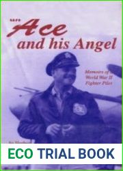 An Ace and his Angel Memoirs of a World War II Fighter Pilot