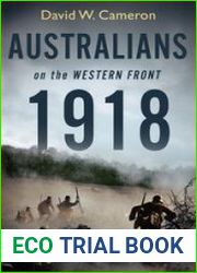 Australians on the Western Front 1918 Volume I Resisting the Great German Offensive