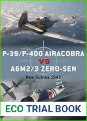 P-39/P-400 Airacobra vs A6M2/3 Zero-Sen New Guinea 1942 (Osprey Duel 87)