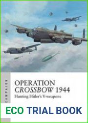 Operation Crossbow 1944 Hunting Hitler’s V-weapons (Osprey Air Campaign 5)