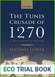 The Tunis Crusade of 1270 A Mediterranean History