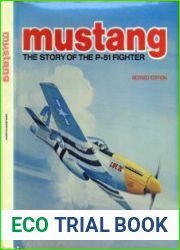 Mustang The Story of the P-51 Fighter