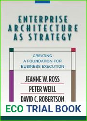 Enterprise Architecture As Strategy Creating a Foundation for Business Execution