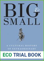 Big and Small A Cultural History of Extraordinary Bodies