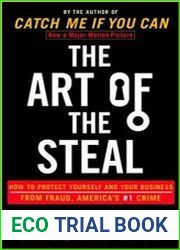 The Art of the Steal How to Protect Yourself and Your Business from Fraud, America|s #1 Crime