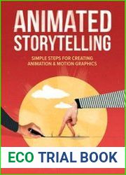 Animated Storytelling Simple Steps For Creating Animation & Motion Graphics