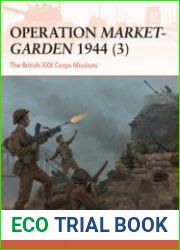 Operation Market-Garden 1944 (3) The British XXX Corps Missions (Osprey Campaign 317)