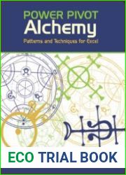 Power Pivot Alchemy Patterns and Techniques for Excel
