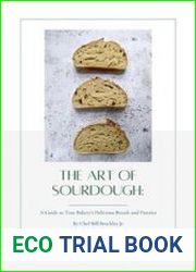 The Art of Sourdough A Guide to True Bakery|s Delicious Breads and Pastries
