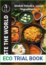 Taste the World Global Flavors, Local Ingredients