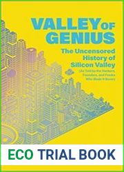 Valley of Genius The Uncensored History of Silicon Valley