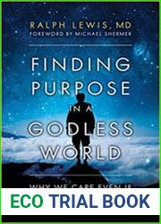 Finding Purpose in a Godless World Why We Care Even If the Universe Doesn|t