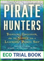 Pirate Hunters Treasure, Obsession, and the Search for a Legendary Pirate Ship