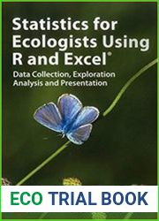 Statistics for Ecologists Using R and Excel Data Collection, Exploration, Analysis and Presentation